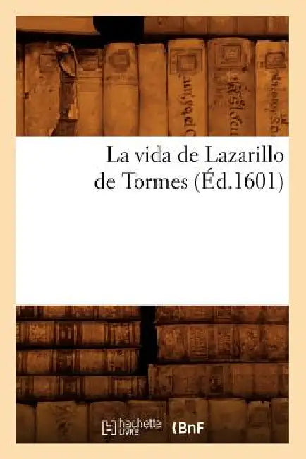 La Vida de Lazarillo de Tormes (Éd.1601) by Sans Auteur