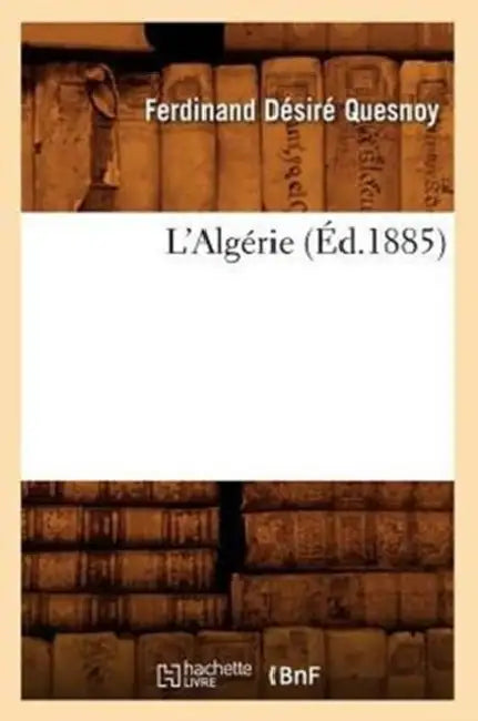 L'Algérie (Éd.1885) by Ferdinand Désiré Quesnoy