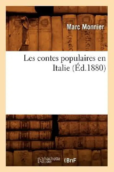Les Contes Populaires En Italie (Éd.1880) by Marc Monnier