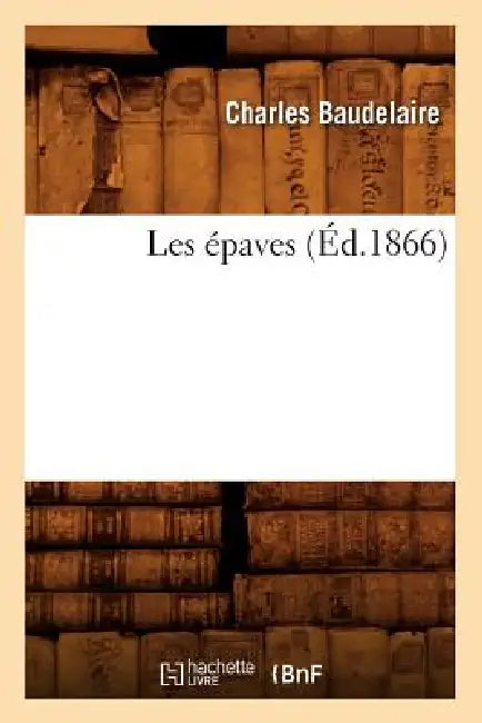 Les Épaves (Éd.1866) by Charles Baudelaire