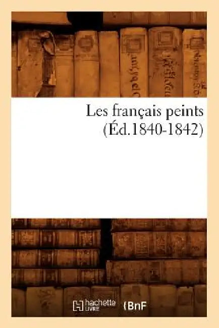 Les Français Peints (Éd.1840-1842) by Sans Auteur