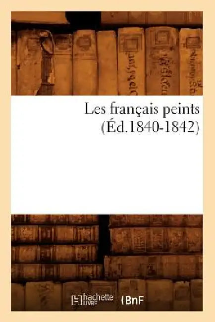 Les Français Peints (Éd.1840-1842) by Sans Auteur