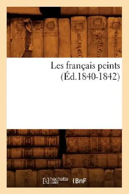 Les Français Peints (Éd.1840-1842) by Sans Auteur