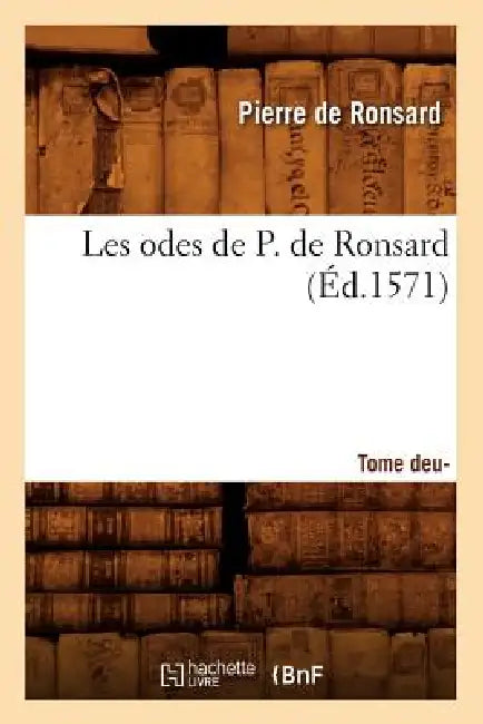 Les Odes de P. de Ronsard. Tome 2 (Éd.1571) by Pierre de Ronsard