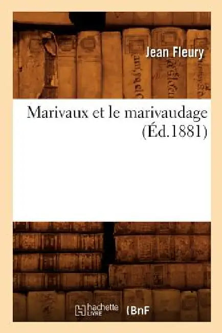 Marivaux Et Le Marivaudage (Éd.1881) by Jean Fleury
