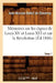 Mémoires Sur Les Règnes de Louis XV Et Louis XVI Et Sur La Révolution. Tome 1 (Éd.1886) by Jean-Nicolas Dufort de Cheverny