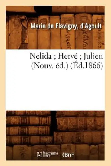 Nelida Hervé Julien (Nouv. Éd.) (Éd.1866) by Marie de Flavigny-d'Agoult