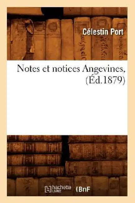 Notes Et Notices Angevines, (Éd.1879) by Sans Auteur