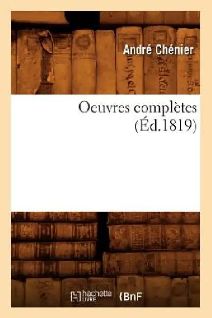 Oeuvres Complètes (Éd.1819) by André Chénier