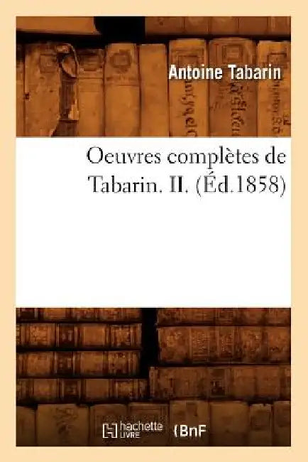 Oeuvres Complètes de Tabarin. II. (Éd.1858) by Antoine Tabarin