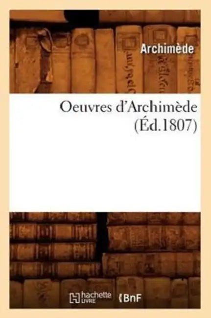 Oeuvres d'Archimède (Éd.1807) by Archimède