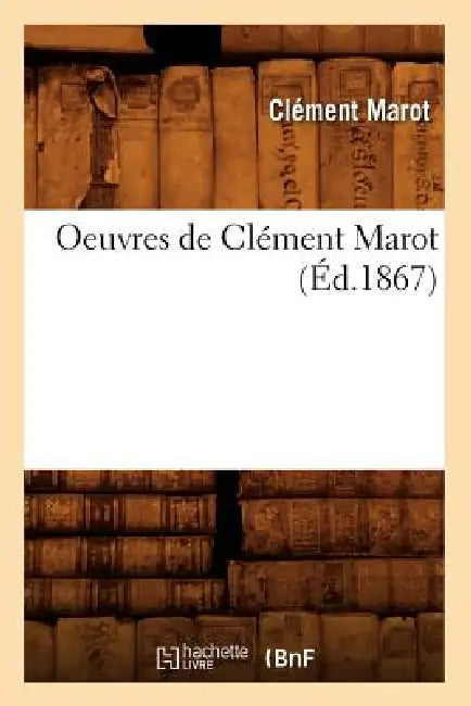 Oeuvres de Clément Marot (Éd.1867) by Clément Marot