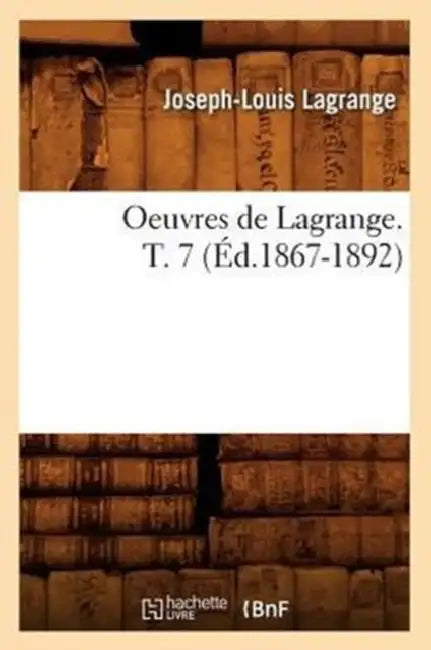 Oeuvres de Lagrange. T. 7 (Éd.1867-1892) by Joseph-Louis Lagrange