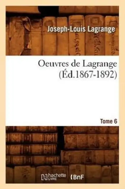 Oeuvres de Lagrange. Tome 6 (Éd.1867-1892) by Joseph-Louis Lagrange