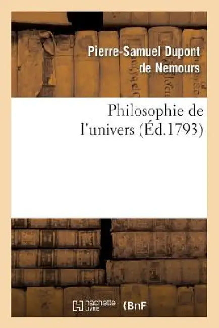Philosophie de l'Univers (Éd.1793) by Pierre-Samuel DuPont de Nemours