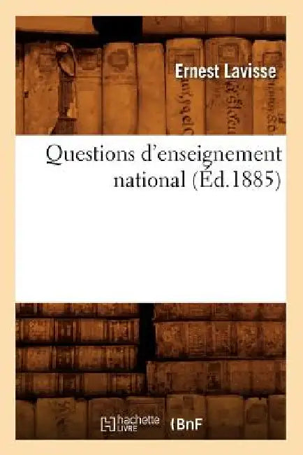 Questions d'Enseignement National (Éd.1885) by Ernest Lavisse