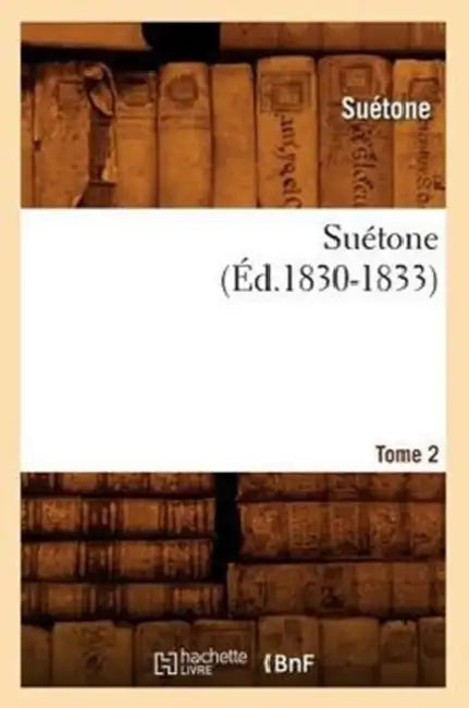 Suétone. Tome 2 (Éd.1830-1833) by Suetonius
