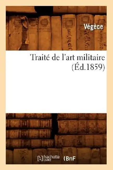 Traité de l'Art Militaire (Éd.1859) by Végèce