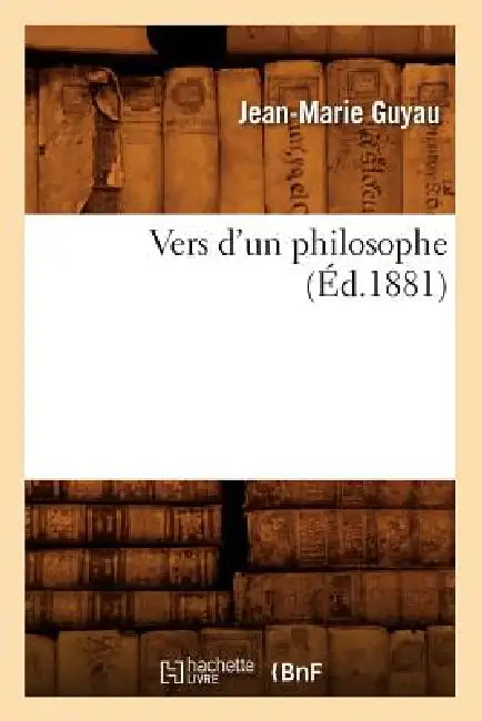Vers d'Un Philosophe (Éd.1881) by Jean-Marie Guyau