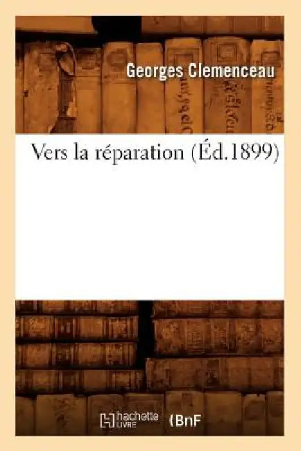 Vers La Réparation (Éd.1899) by Georges Clémenceau