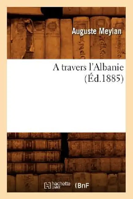 A Travers l'Albanie (Éd.1885) by Auguste Meylan