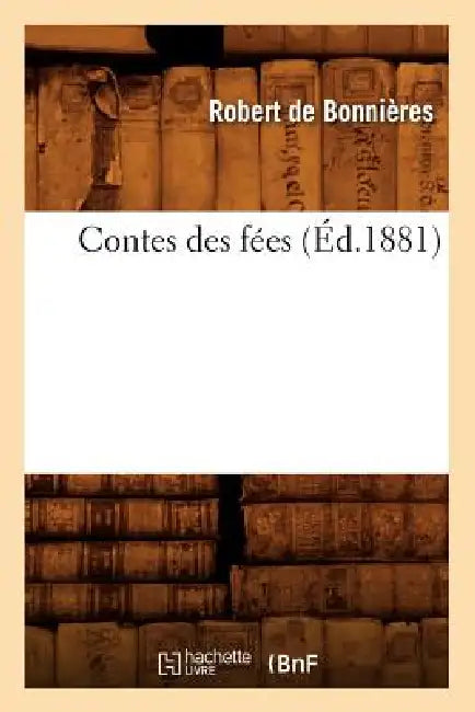 Contes Des Fées (Éd.1881) by Claude Bonnières