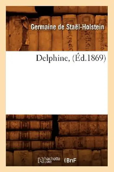 Delphine, (Éd.1869) by Germaine de Staël-Holstein