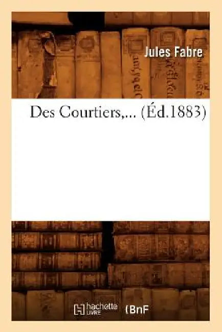 Des Courtiers (Éd.1883) by Jules Fabre