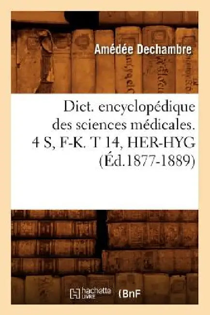 Dict. Encyclopédique Des Sciences Médicales. 4 S, F-K. T 14, Her-Hyg (Éd.1877-1889) by Sans Auteur