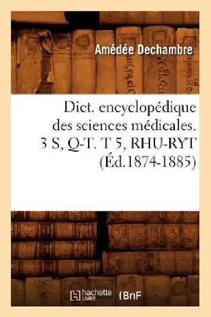 Dict. Encyclopédique Des Sciences Médicales. 3 S, Q-T. T 5, Rhu-Ryt (Éd.1874-1885) by Sans Auteur