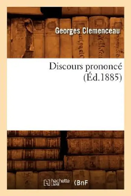 Discours Prononcé (Éd.1885) by Georges Clémenceau