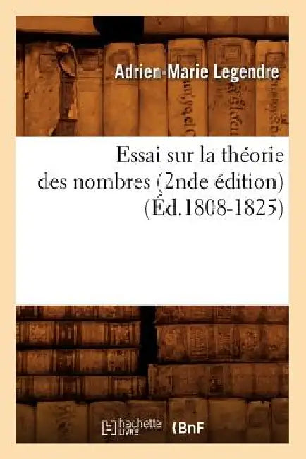 Essai Sur La Théorie Des Nombres (2nde Édition) (Éd.1808-1825) by Adrien-Marie Legendre