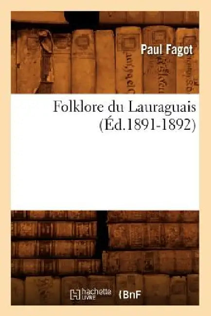Folklore Du Lauraguais (Éd.1891-1892) by Paul Fagot
