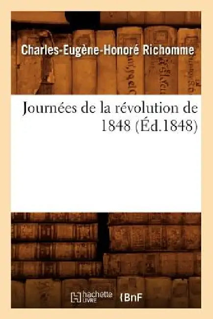 Journées de la Révolution de 1848, (Éd.1848) by Charles-Eugène-Honoré Richomme