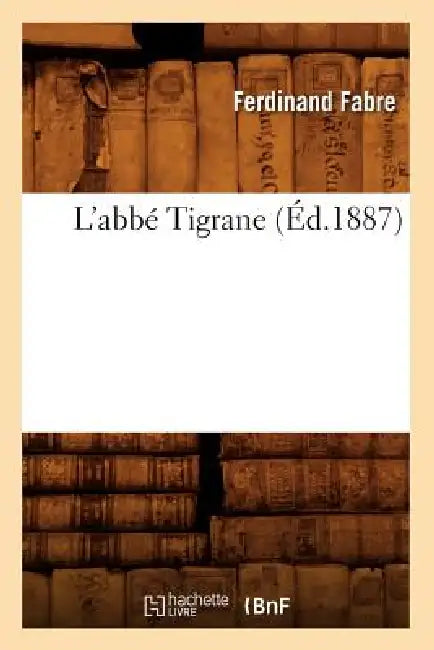 L'Abbé Tigrane (Éd.1887) by Ferdinand Fabre