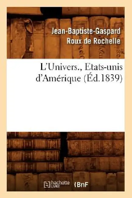 L'Univers., Etats-Unis d'Amérique (Éd.1839) by Jean-Baptiste-Gaspard Roux de Rochelle