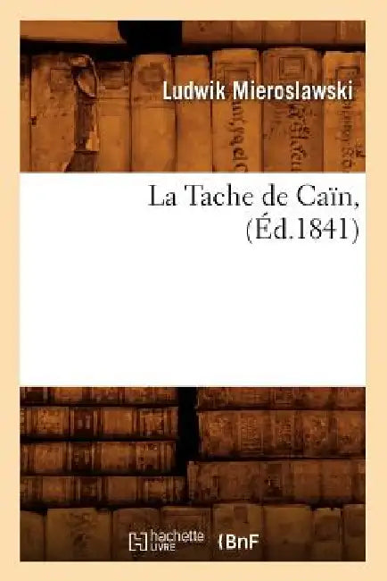 La Tache de Caïn, (Éd.1841) by Ludwik Mieroslawski