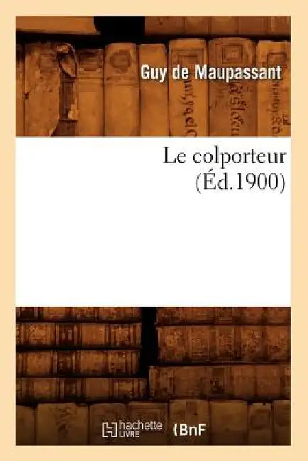 Le Colporteur (Éd.1900) by Guy de Maupassant