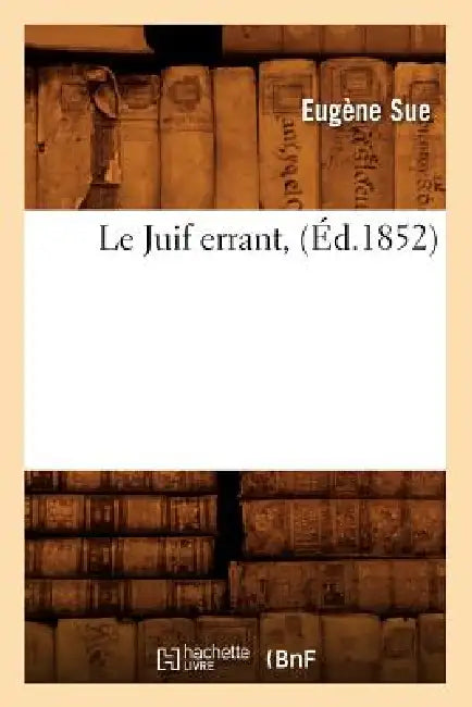 Le Juif Errant, (Éd.1852) by Eugène Sue