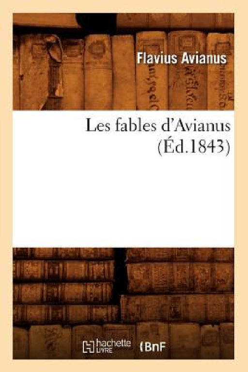 Les Fables d'Avianus (Éd.1843) by Avianus F