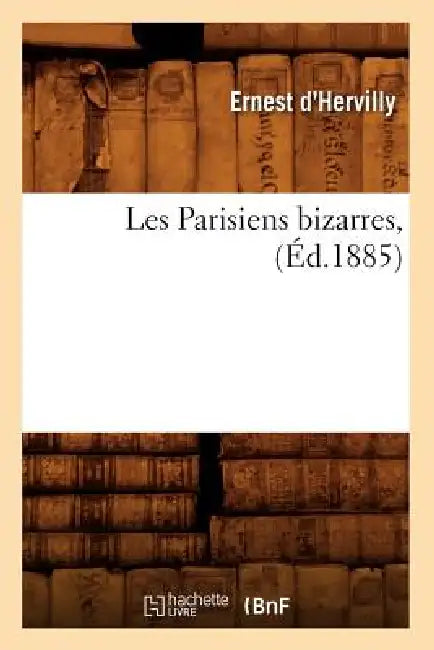 Les Parisiens Bizarres, (Éd.1885) by Sans Auteur