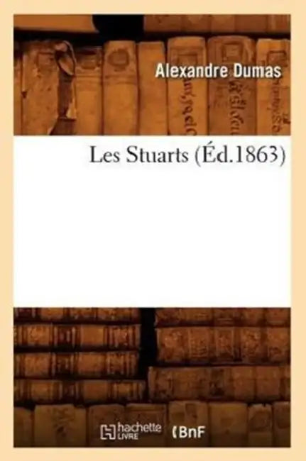 Les Stuarts (Éd.1863) by Alexandre Dumas