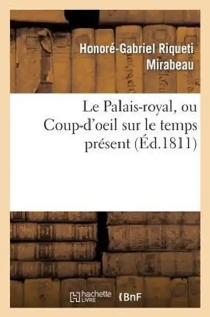 Le Palais-Royal, Ou Coup-d'Oeil Sur Le Temps Présent. Premier Cahier. Visite de Mirabeau: Au Salon de Peinture de 1810 by Honoré-Gabriel Riqueti Mirabeau