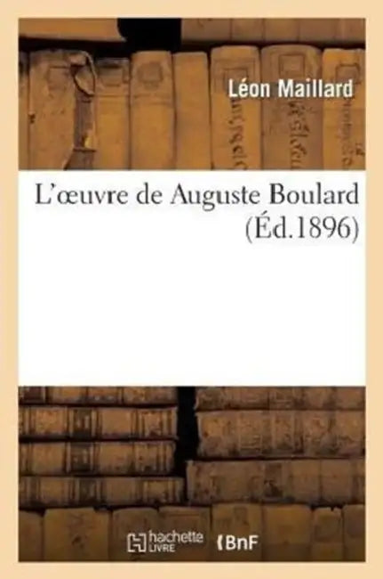 L'Oeuvre de Auguste Boulard by Léon Maillard