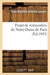 Projet de Restauration de Notre-Dame de Paris: Rapport Adressé À M. Le Ministre de la Justice: Et Des Cultes by Jean-Baptiste-Antoine Lassus, Eugène-Emmanuel Viollet-Le-Duc