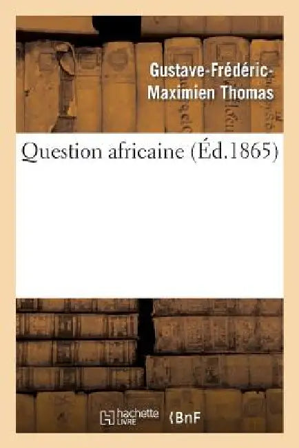 Question Africaine by Gustave-Frédéric-Maximien Thomas