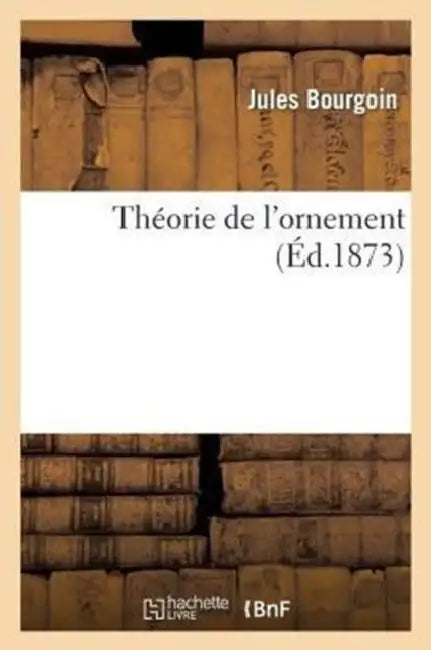 Théorie de l'Ornement by Jules Bourgoin