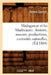 Madagascar Et Les Madécasses: Histoire, Moeurs, Productions, Curiosités Naturelles, (Éd.1864) by Octave Sachot