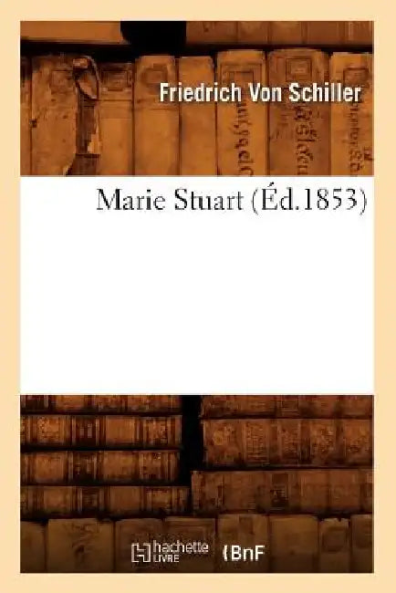 Marie Stuart (Éd.1853) by Friedrich Schiller