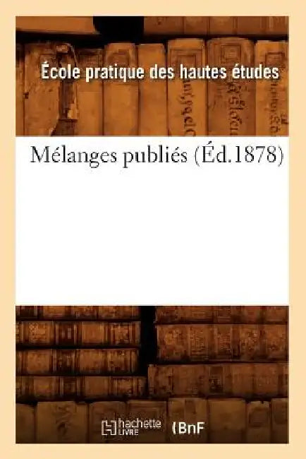 Mélanges Publiés (Éd.1878) by Sans Auteur
